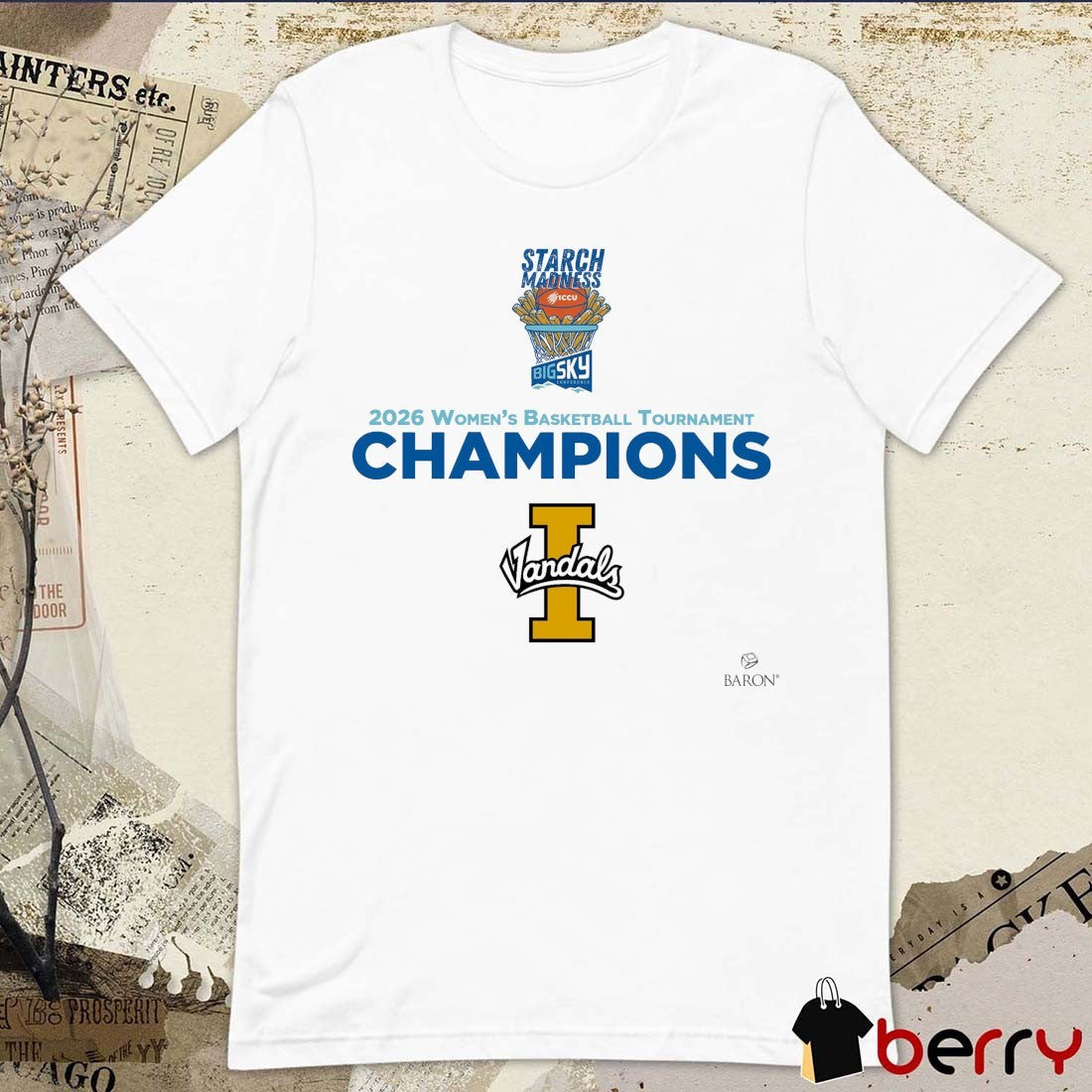 Starch Madness Big Sky 2026 Women’s Basketball Tournament Champions Idaho Vandals t-shirt