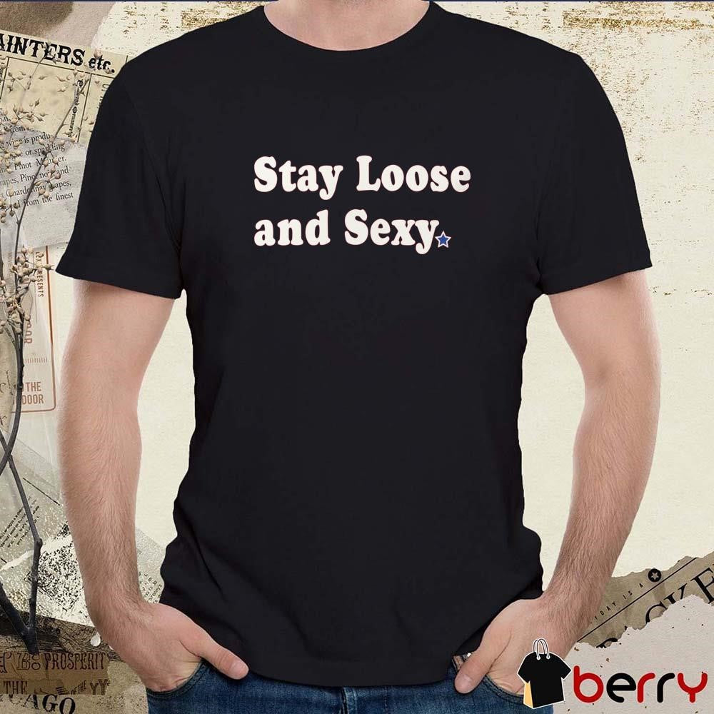 Stay Loose And Sexy Philadelphia Phillies MLB t-shirt