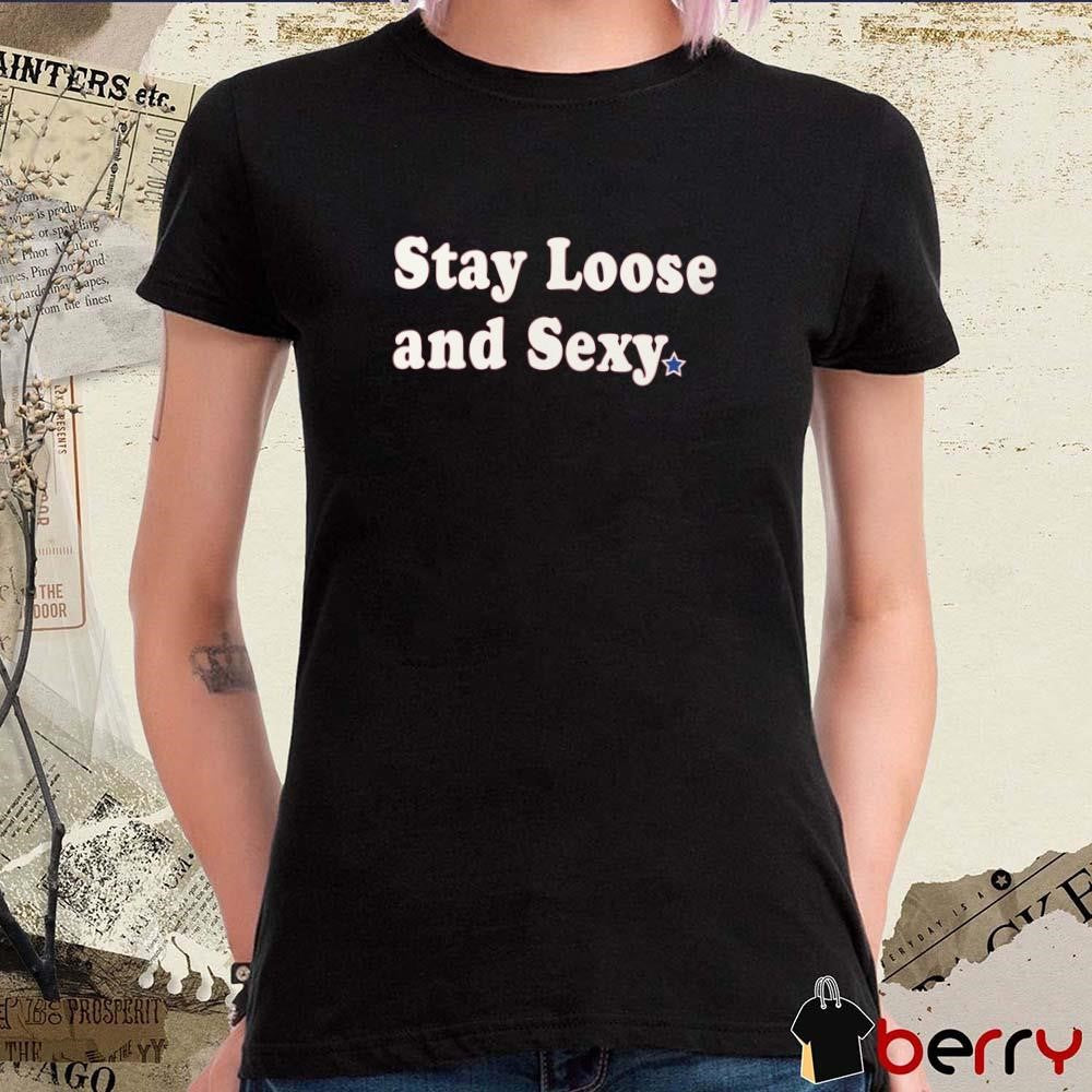 Stay Loose And Sexy Philadelphia Phillies MLB t-shirt