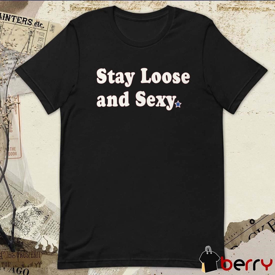 Stay Loose And Sexy Philadelphia Phillies MLB t-shirt