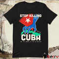 Stop Killing Death To U.S Aggression Cuba End The Embargo End The Sanctions t-shirt