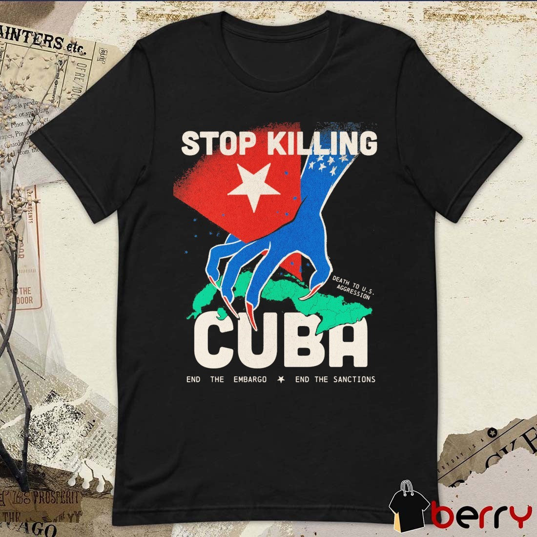 Stop Killing Death To U.S Aggression Cuba End The Embargo End The Sanctions t-shirt