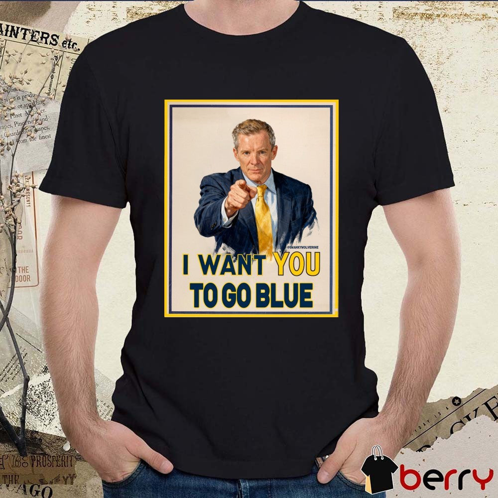 Swanky Wolverine I Want You To Go BLue Poster Michigan Wolverines t-shirt