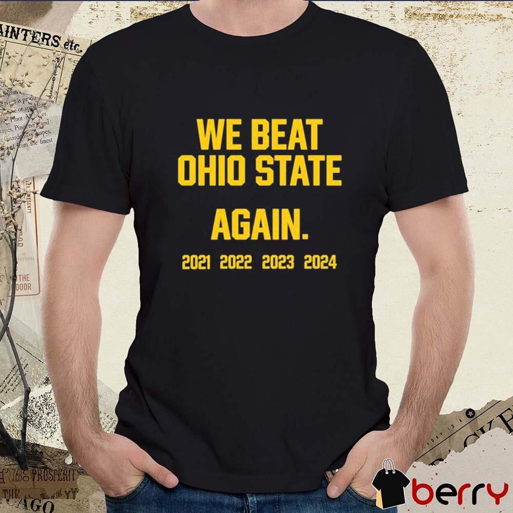 Swanky Wolverine We Beat Ohio State Again 2021 – 2024 t-shirt