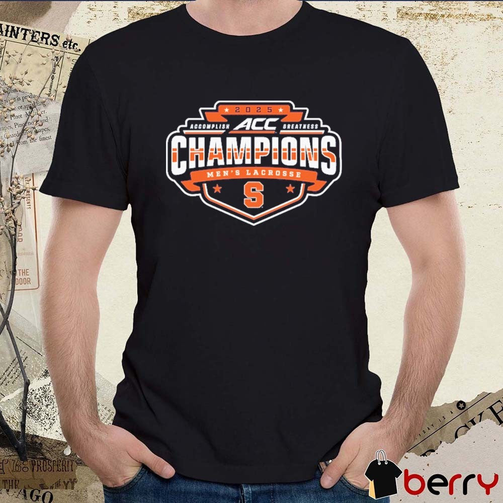 Syracuse Orange NCAA ACC Accomplish Greatness Men’s Lacrosse Conference Tournament Champions 2025 t-shirt