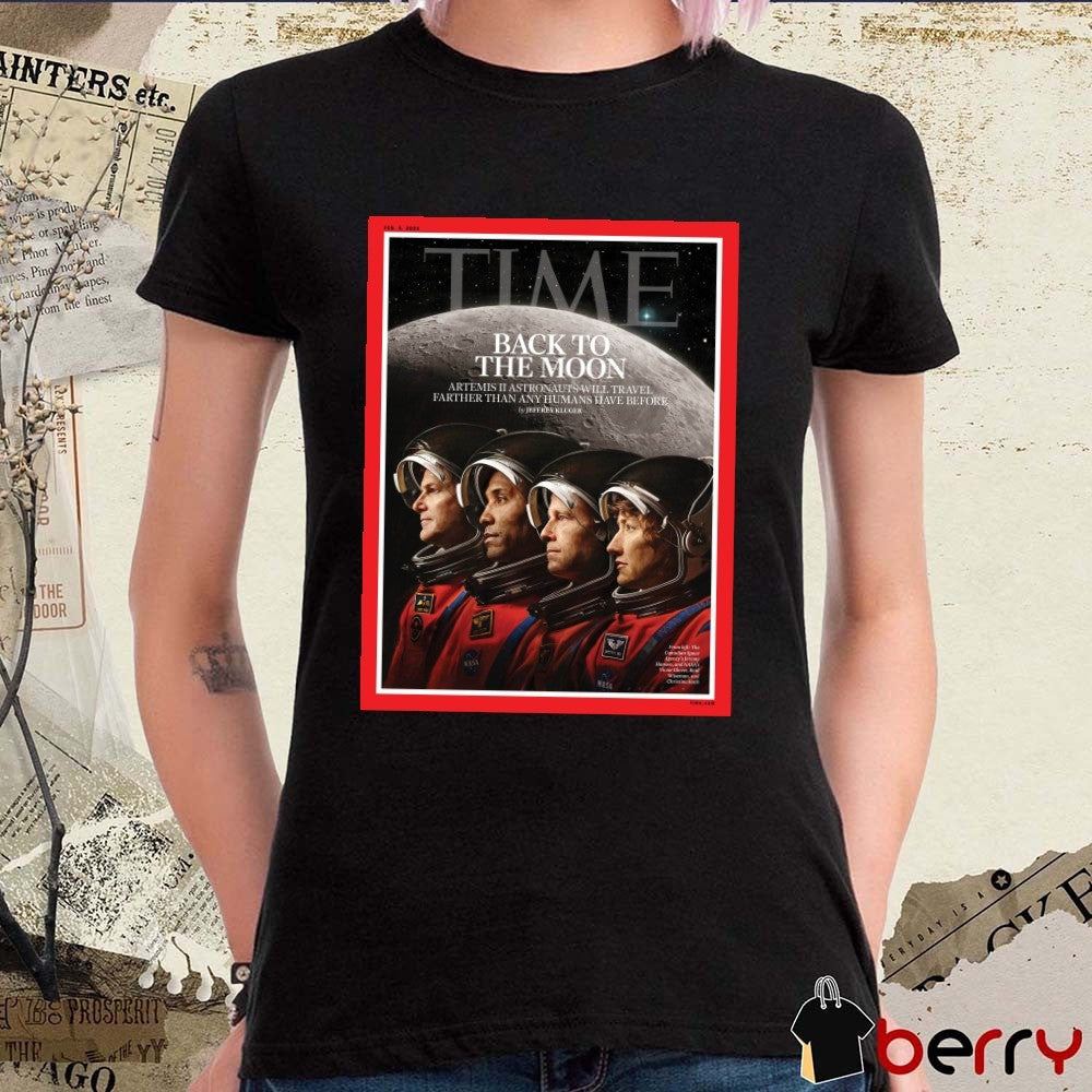 TIME Back To The Moon Artemis II Astronauts Will Travel Farther Than Any Humans Have Before Poster t-shirt