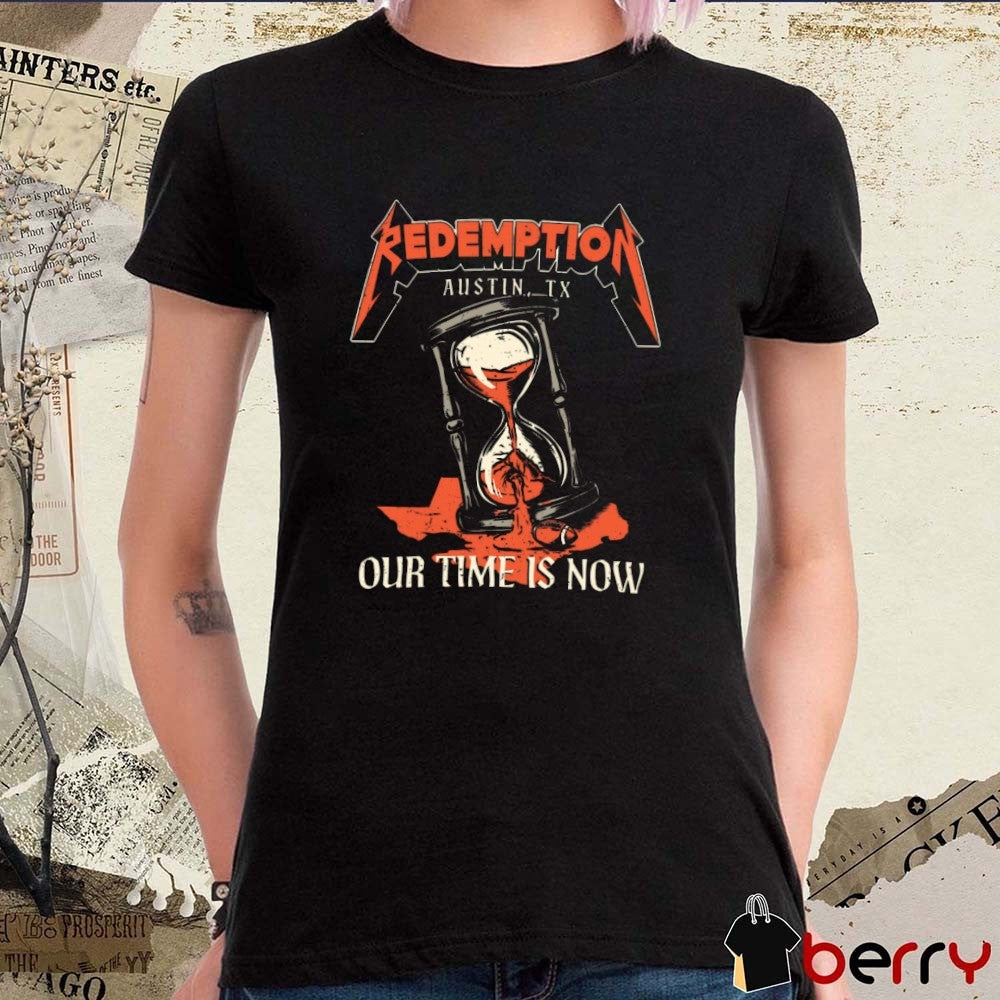 TX Redemption Our Time Is Now Austin TX Texas Longhorns Football NCAA t-shirt