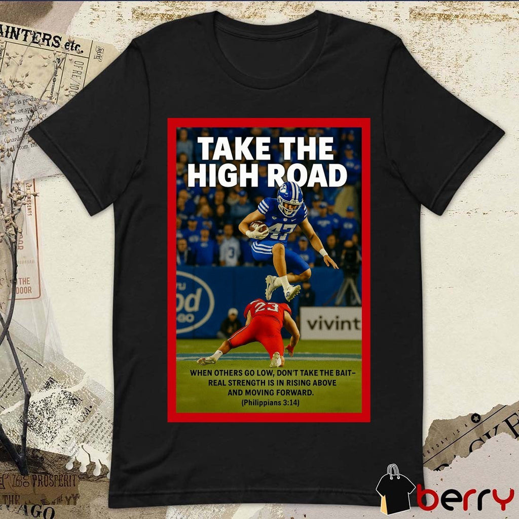 Take The High Road When Others Go Low Don’t Take The Bait – Real Strength Is In Rising Above Philippians 3 14 t-shirt