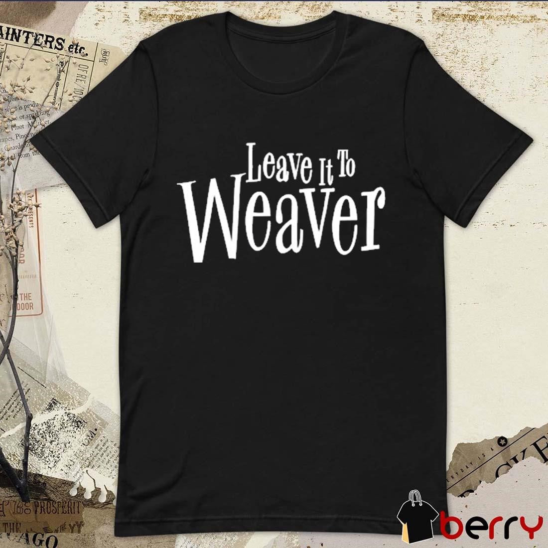 Talkin’ Yanks Leave It To Weaver t-shirt