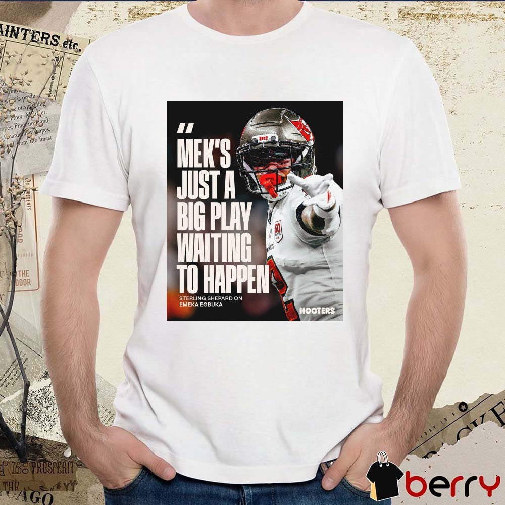 Tampa Bay Buccaneers Emeka Egbuka Mek’s Just A Big Play Waiting To Happen Poster t-shirt