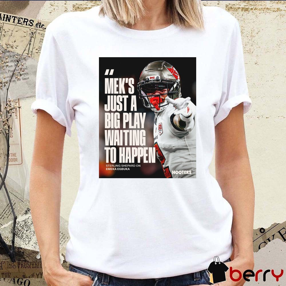 Tampa Bay Buccaneers Emeka Egbuka Mek’s Just A Big Play Waiting To Happen Poster t-shirt