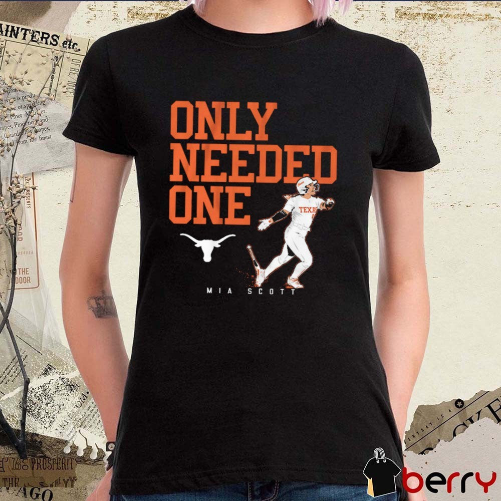 Texas Longhorns Softball Mia Scott Only Needed One NCAA t-shirt