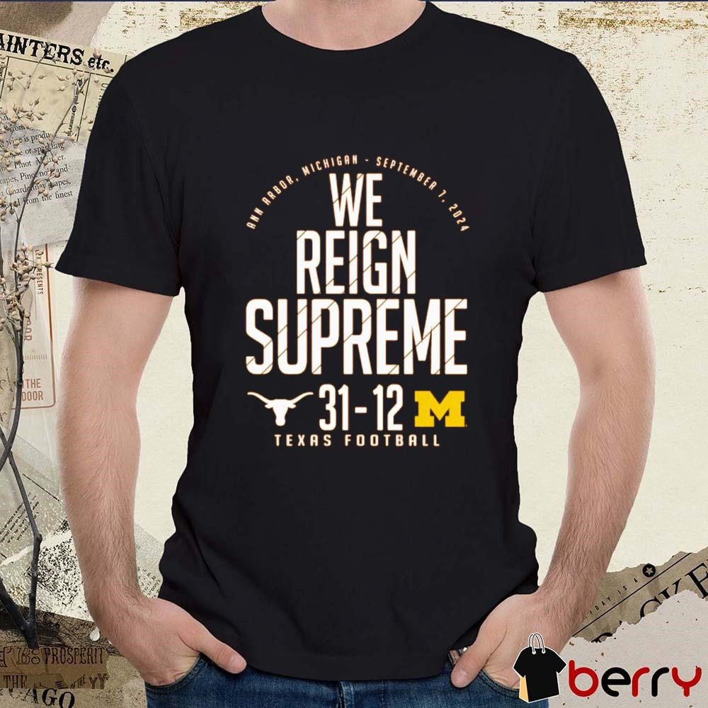 Texas Orange Texas Longhorns vs. Michigan Wolverines Score We Reign Supreme 2024 t-shirt