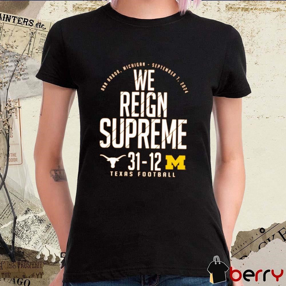 Texas Orange Texas Longhorns vs. Michigan Wolverines Score We Reign Supreme 2024 t-shirt