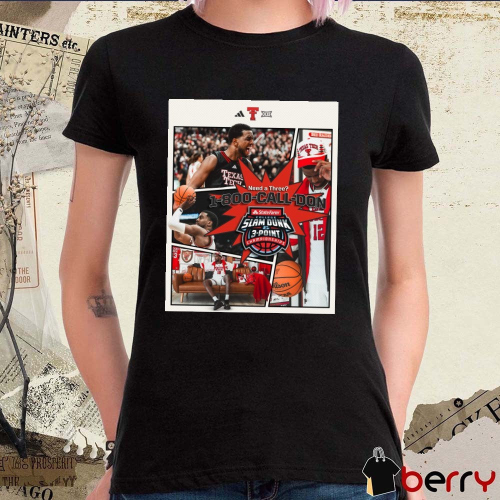 Texas Tech Men’s Basketball Need A Three 1-800-Call-Don Poster State Farm College Slam Dunk & 3-Point Championships Poster t-shirt