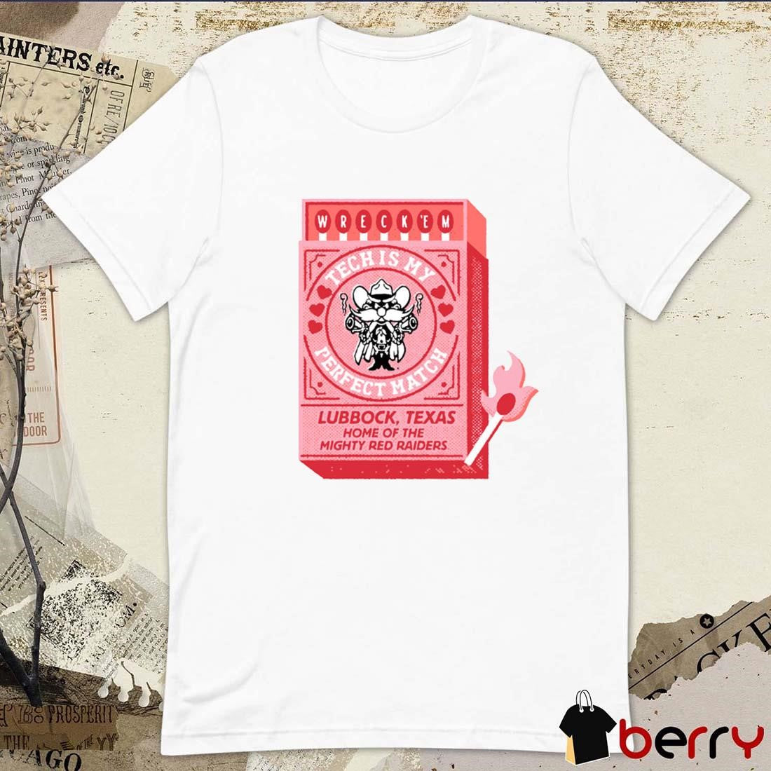 Texas Tech Red Raiders Is My Perfect Match Lubbock Texas Home Of The Mighty Red Raiders t-shirt