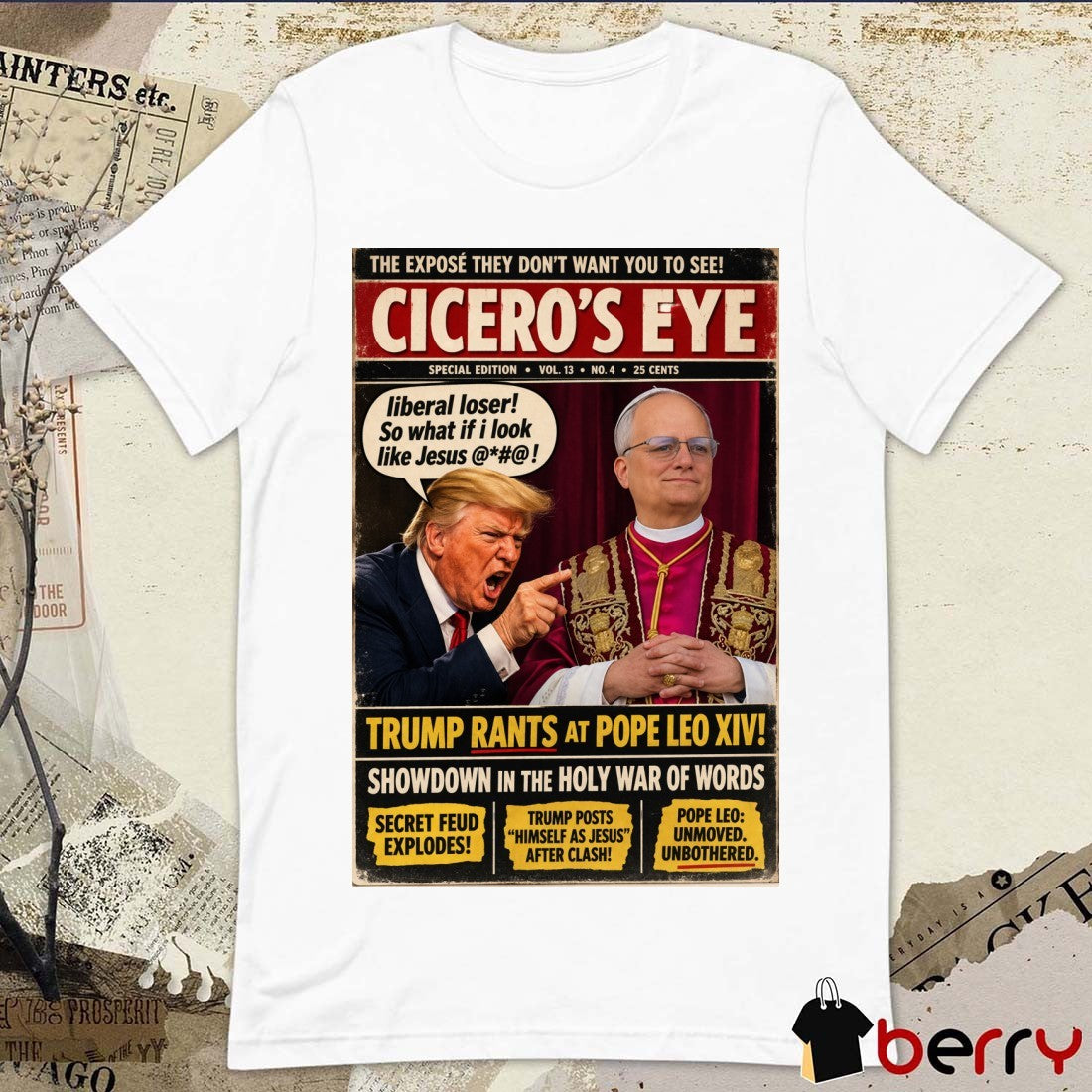 The Expose They Don’t Want You To See Cicero’s Eye Trump Rants At Pope Leo XIV Showdown In The Holy War Of Words Poster t-shirt