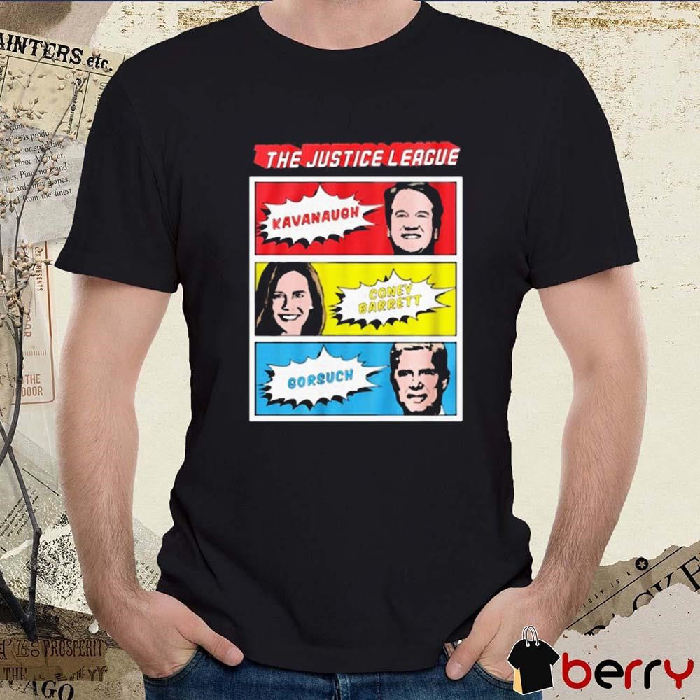 The Justice League Kavanaugh Coney Barrett Gorsuch t-shirt