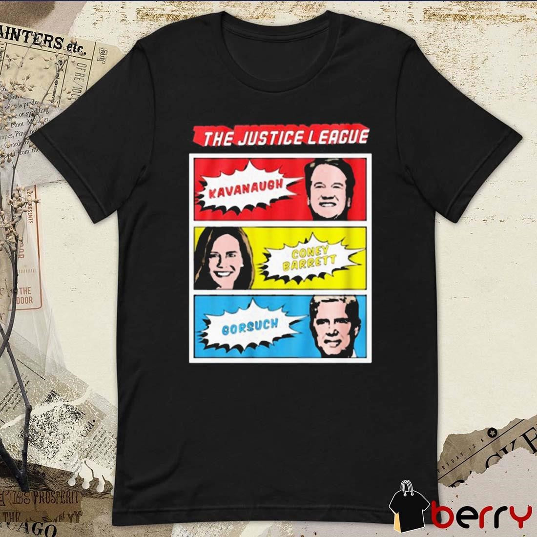 The Justice League Kavanaugh Coney Barrett Gorsuch t-shirt