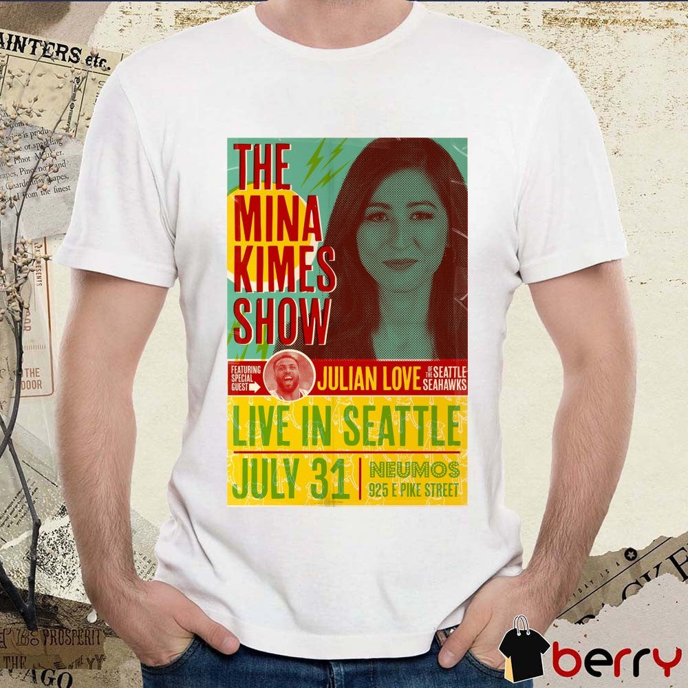 The Mina Kimes Show featuring Julian Love Of The Seattle Seahawks Live In Seattle July 31 2025 Poster t-shirt