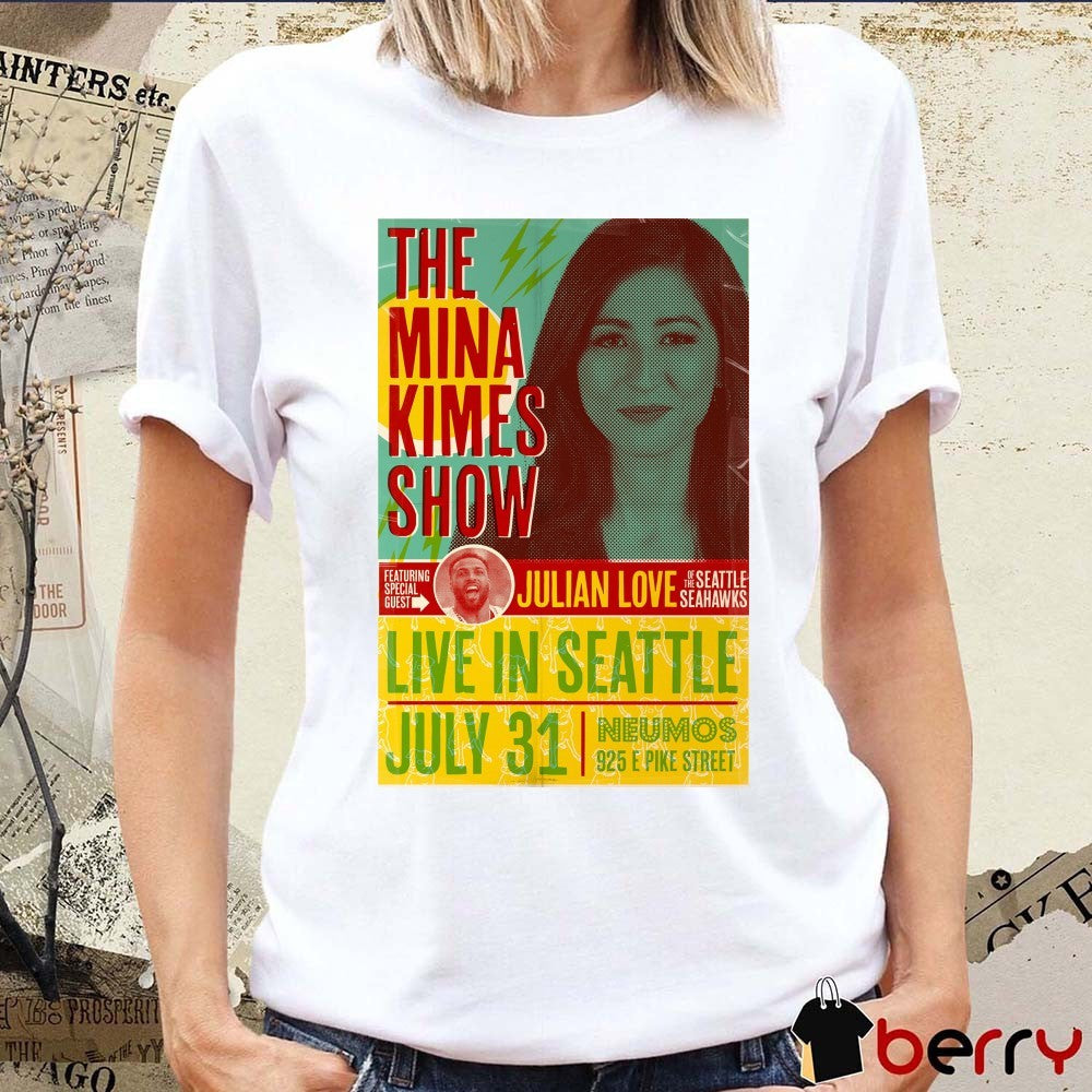 The Mina Kimes Show featuring Julian Love Of The Seattle Seahawks Live In Seattle July 31 2025 Poster t-shirt