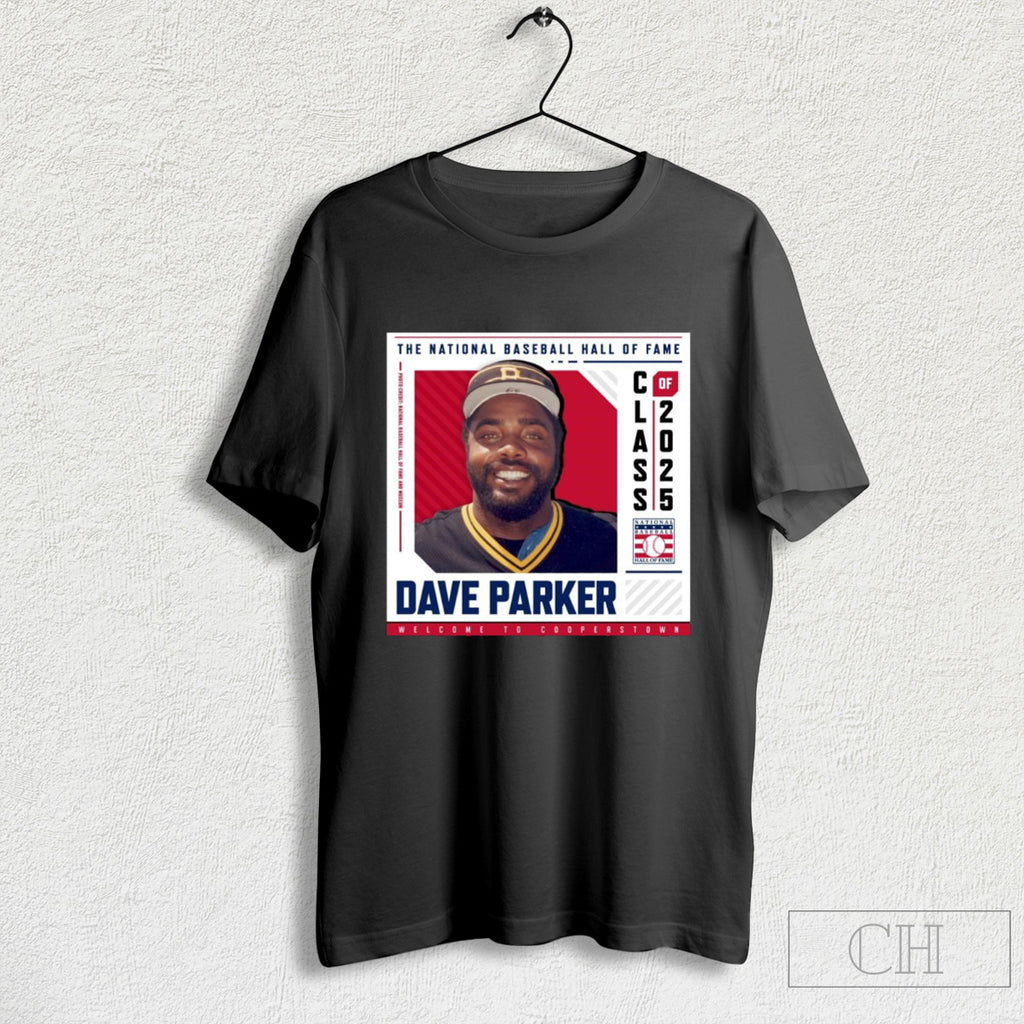 Official The National Baseball Hall Of Fame Dave Parker Class Of 2025 Welcome To Cooperstown T Shirt