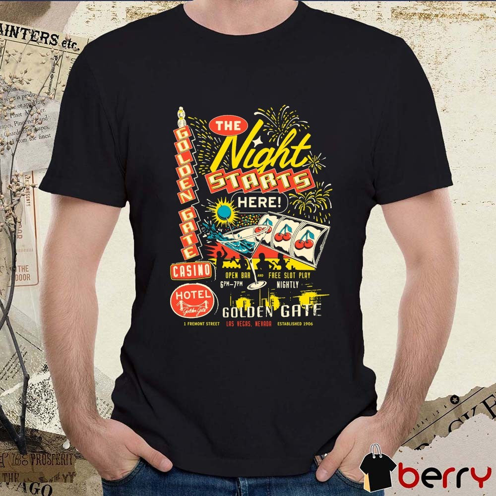 The Night Starts Here Golden Gate Hotel and Casino in Las Vegas Fremont Street t-shirt