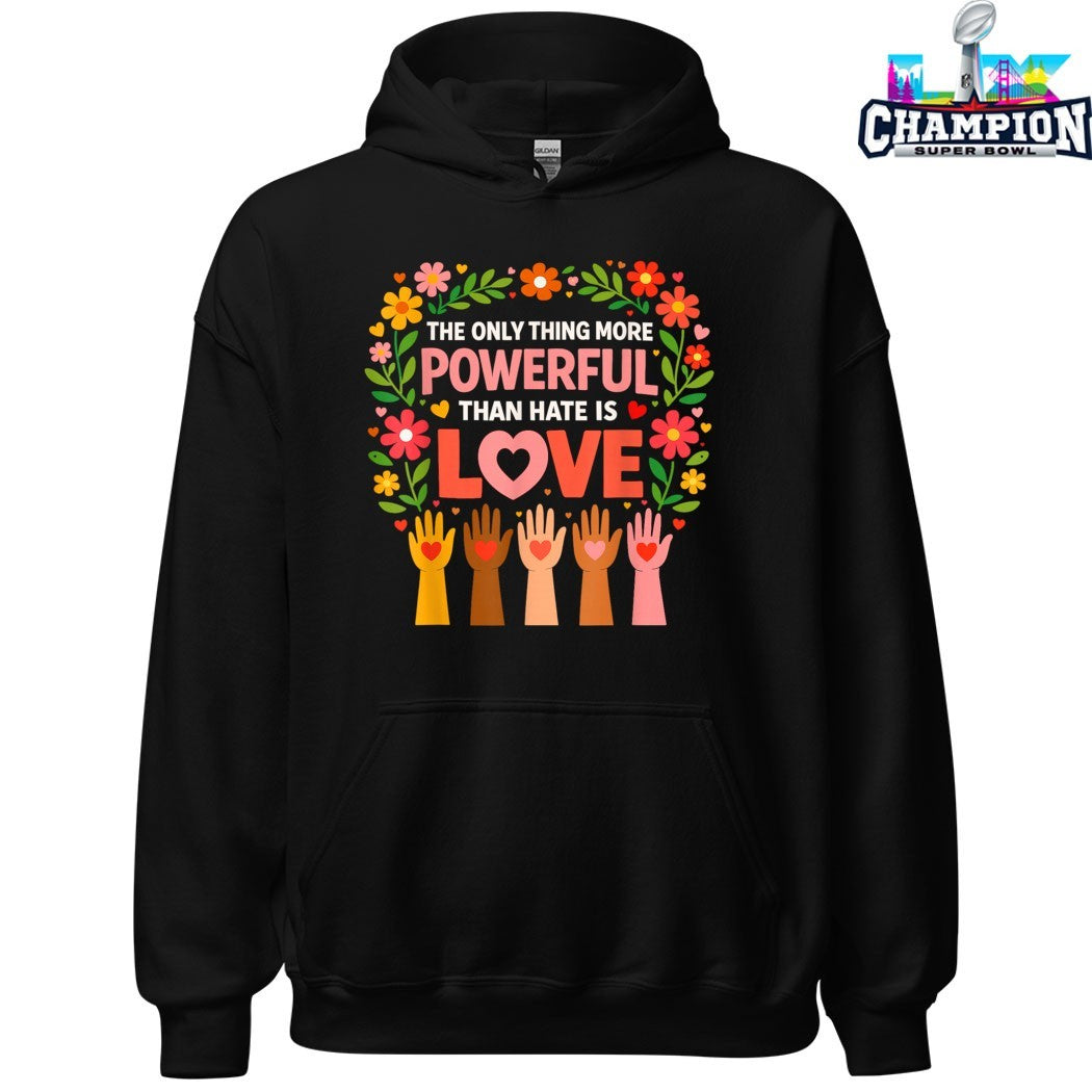 The Only Thing More Powerful Than Hate Is Love Hands T-shirts