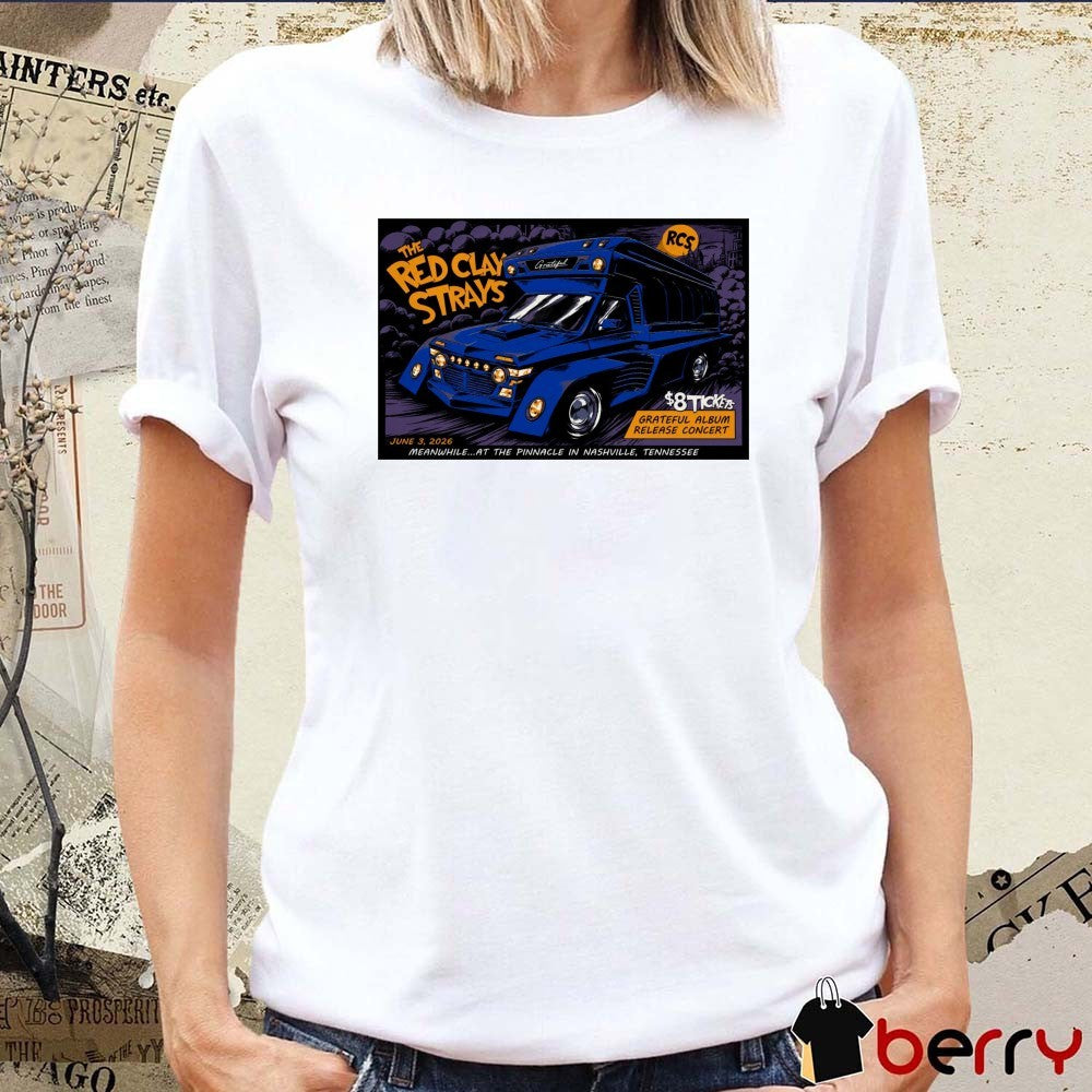 The Red Clay Stray Grateful Album Release Concert In Nashville TN On June 3 2026 Tour Poster t-shirt