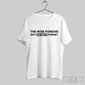 Official The Wise Forgive But Do Not Forget