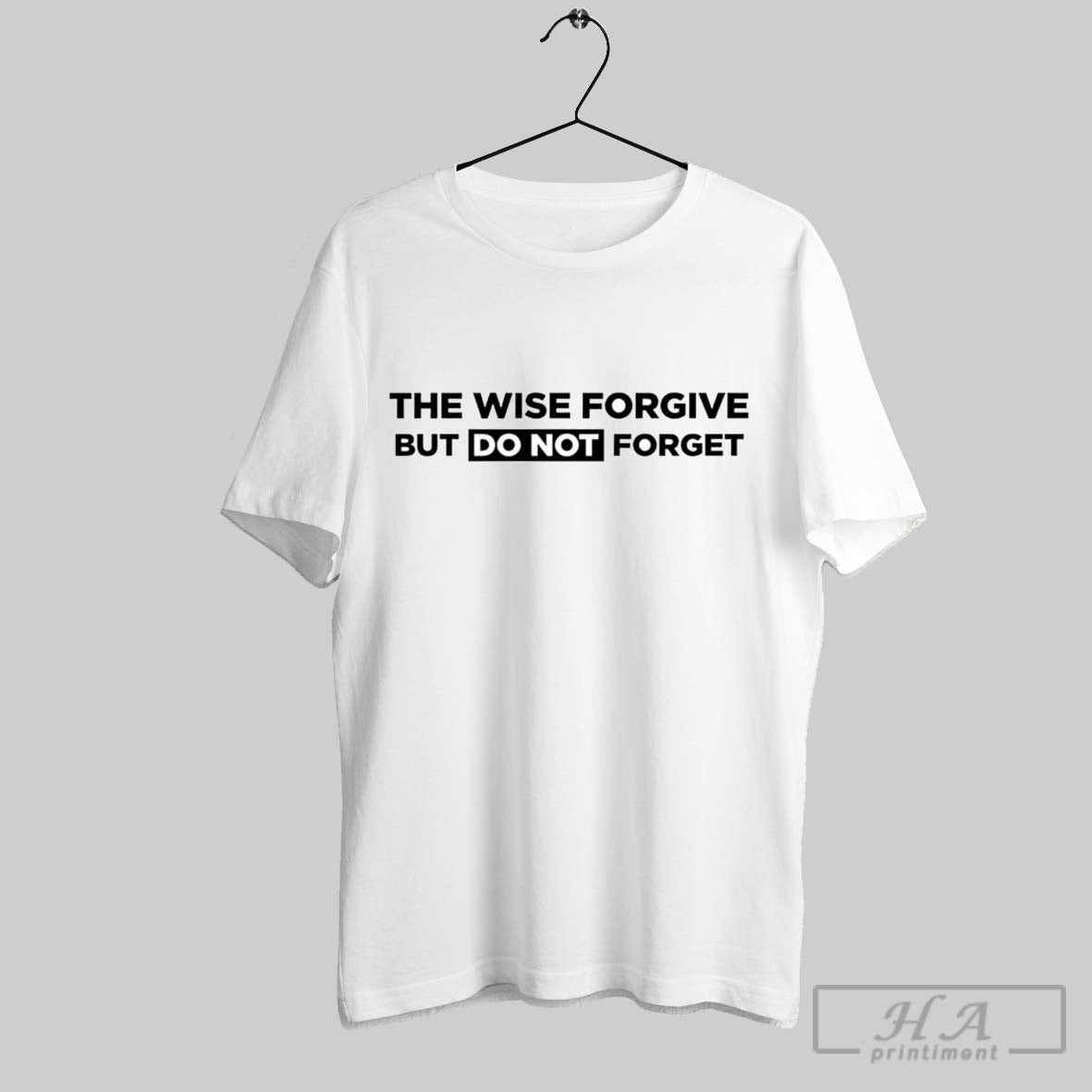 Official The Wise Forgive But Do Not Forget