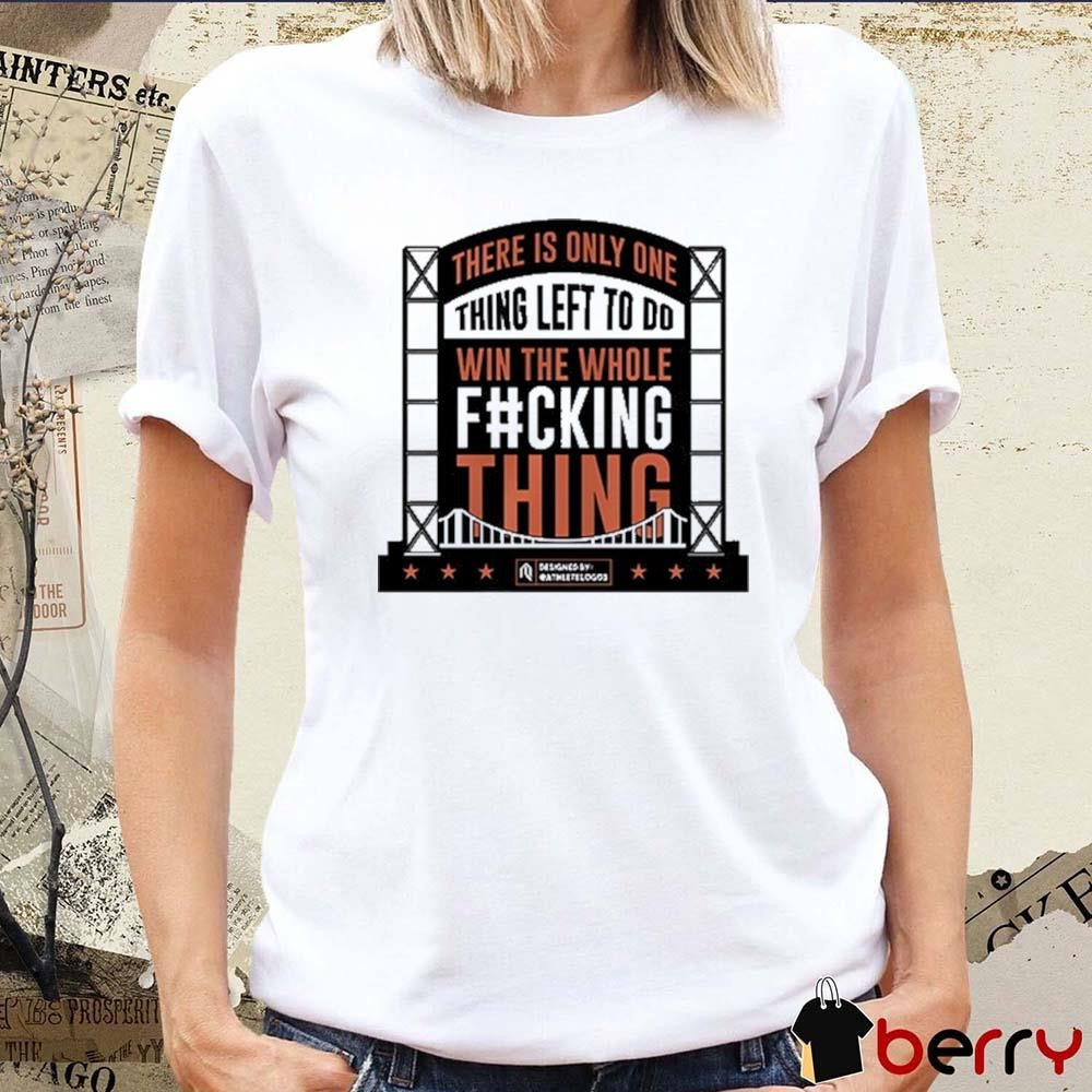 There Is Only One Thing Left To Do Win The Whole Fucking Thing MLB New York Mets 2024 t-shirt