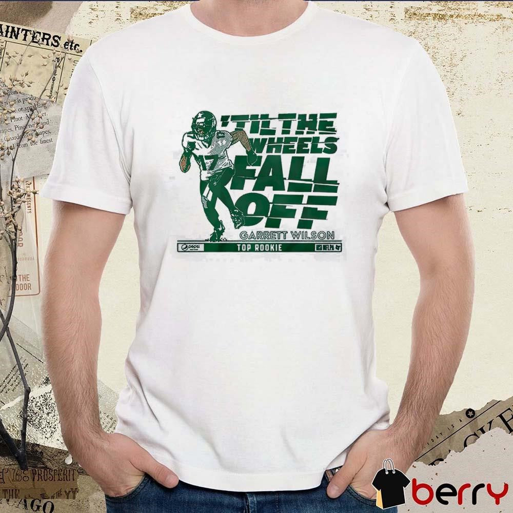 ‘Til the Wheels Fall Off Garrett Wilson Top Rookie New York Jets NFL t-shirt