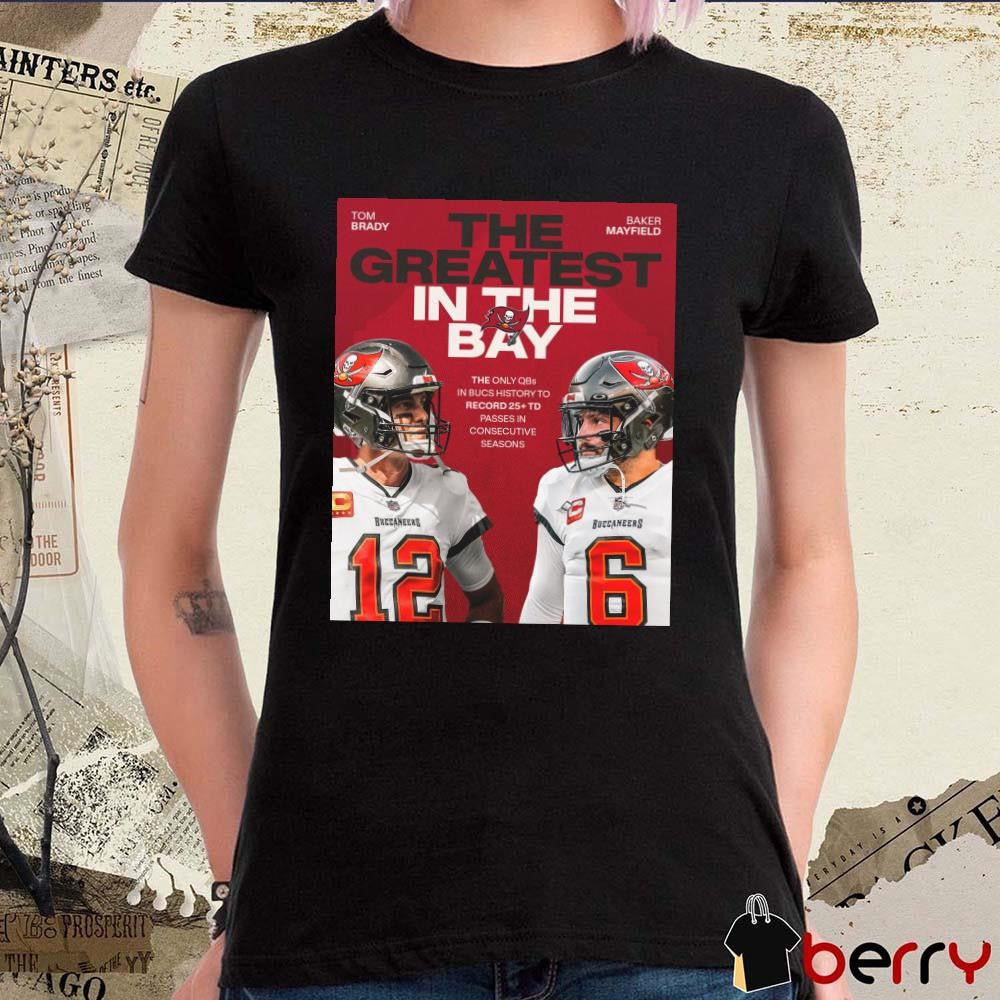 Tom Brady And Baker Mayfield Tampa Bay Buccaneers The Greatest In The Bay Poster t-shirt