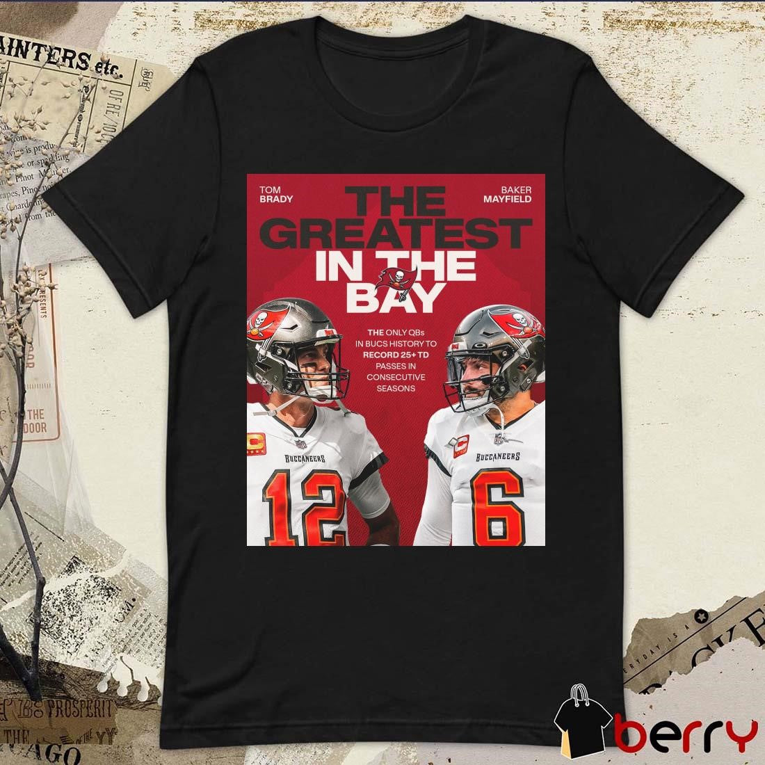 Tom Brady And Baker Mayfield Tampa Bay Buccaneers The Greatest In The Bay Poster t-shirt