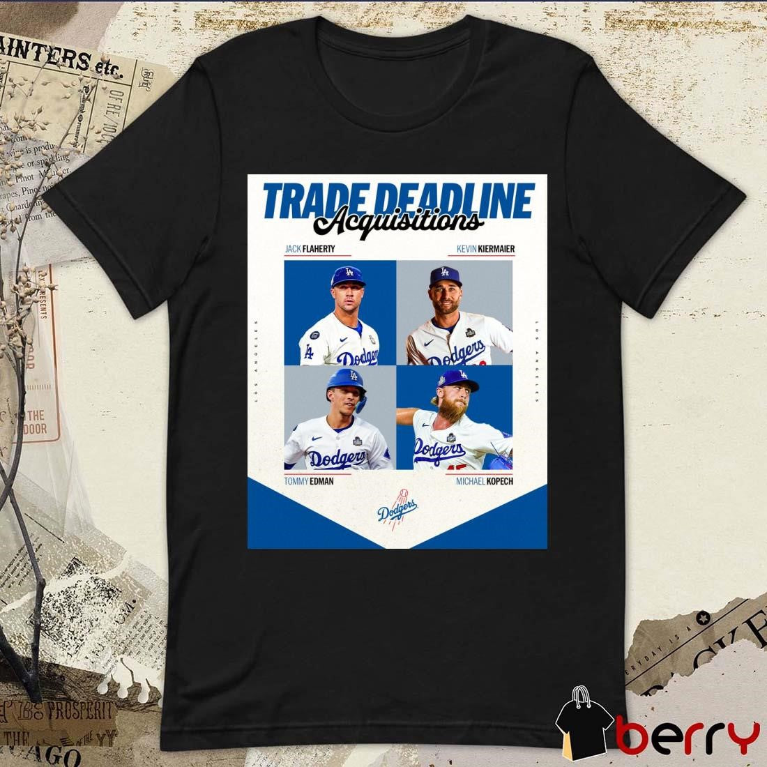 Trade Deadline Acquisitions Jack Flaherty Kevin Kiermaier Tommy Edman Michael Kopech Los Angeles Dodgers MLB Poster t-shirt