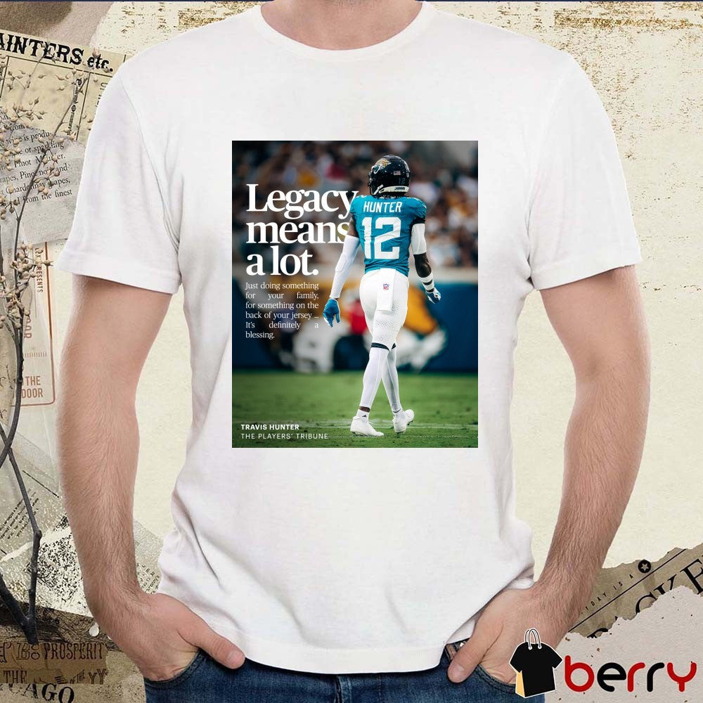 Travis Hunter The Players’ Tribune Jacksonville Jaguars Legacy Means A Lot Poster t-shirt