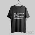Official Trendy Chicago Cubs Mlb My My Favorite Sport Is October Baseball