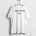 Official Trendy I Was A Role Model Fan Before He Was On Snl Tee Sweater