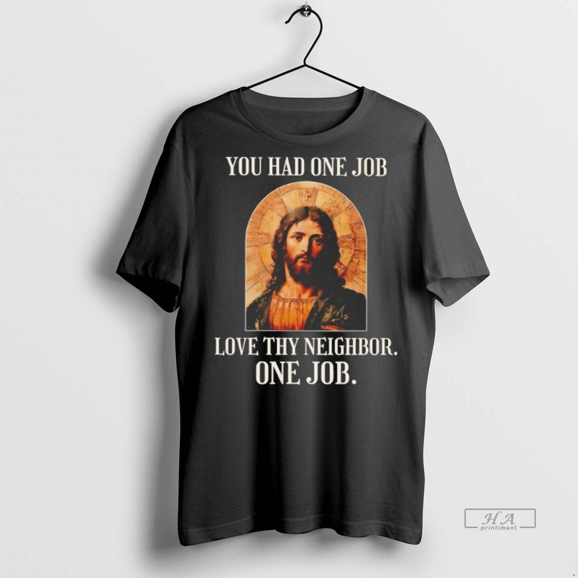 Official Trendy Jesus You Had One Job Love Thy Neighbor One Job Tee Sweater