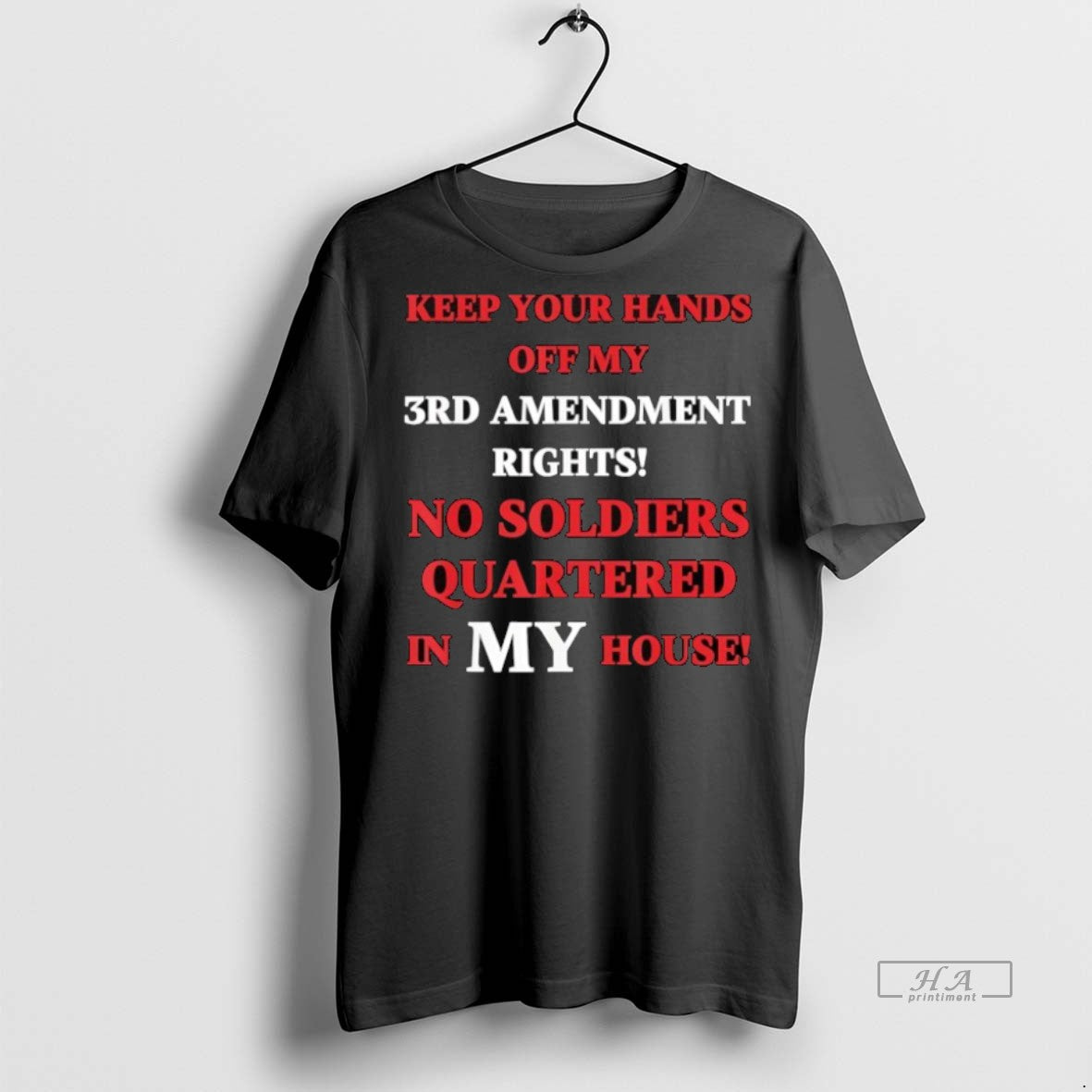 Official Trendy Keep Your Hands 3rd Amendment Rights No Soldiers Quartered In My House Tee