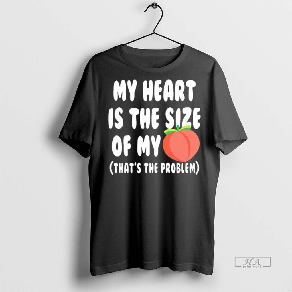 Official Trendy My Heart Is The Size Of My Peach Thats The Problem Valentines Day