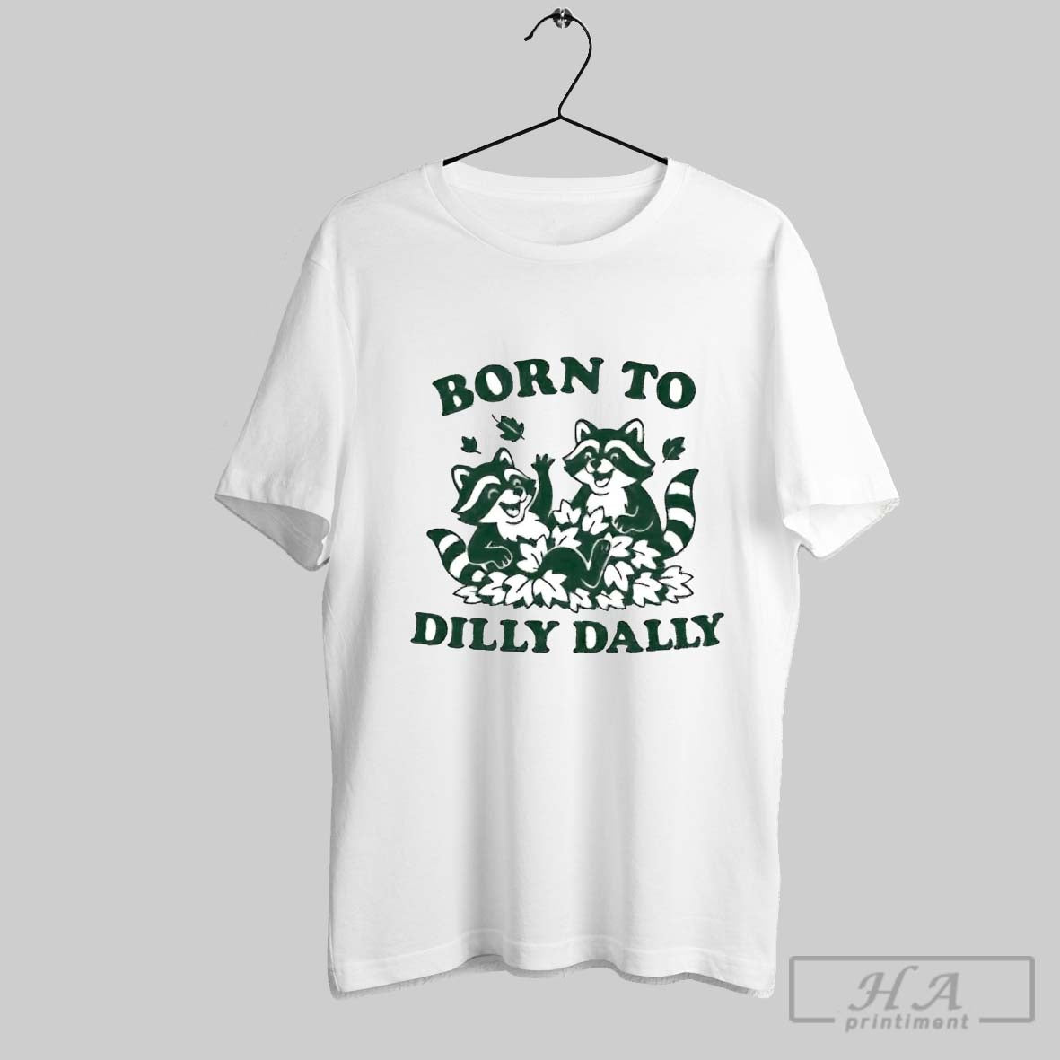 Official Trendy Raccoon Born To Dilly Dally