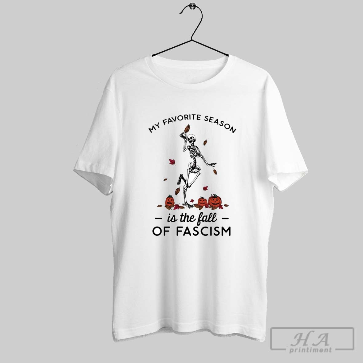Official Trendy Skeleton Dancing My Favorite Season Is The Fall Of Fascism Halloween