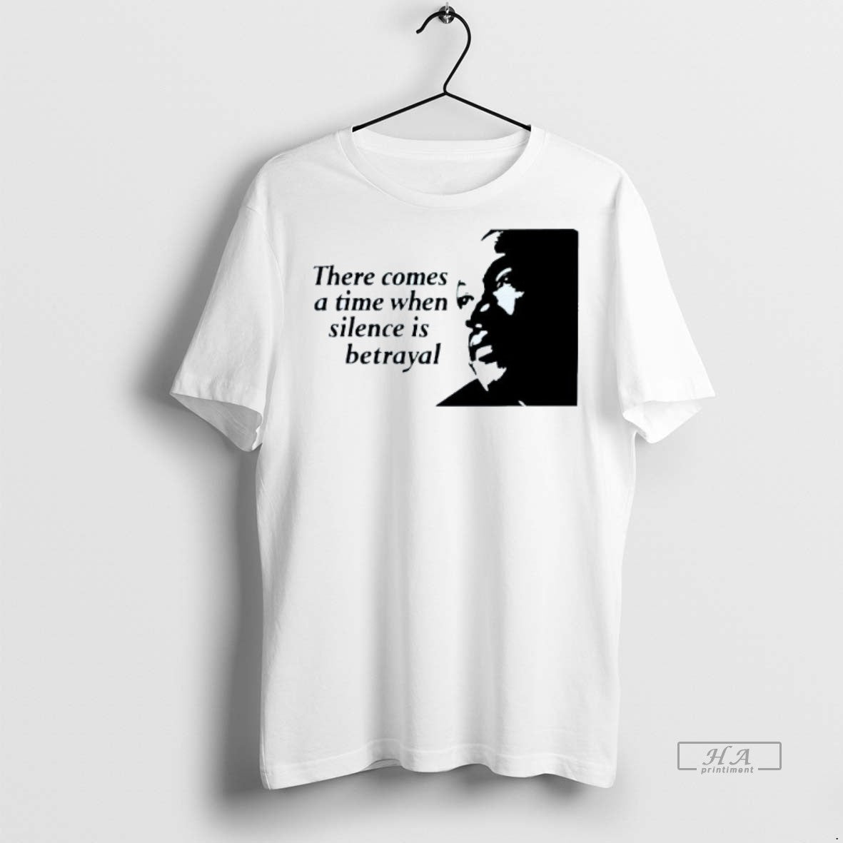 Official Trendy There Comes A Time When Silence Is Betrayal Martin Luther King Jr Tee