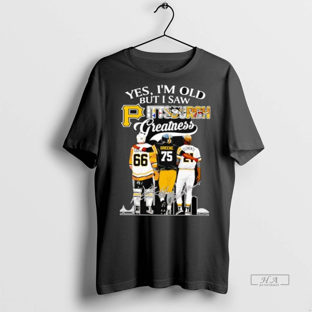 Official Trendy Yes Im Old But I Saw Pittsburgh Greatness Hockey Football And Baseball Players
