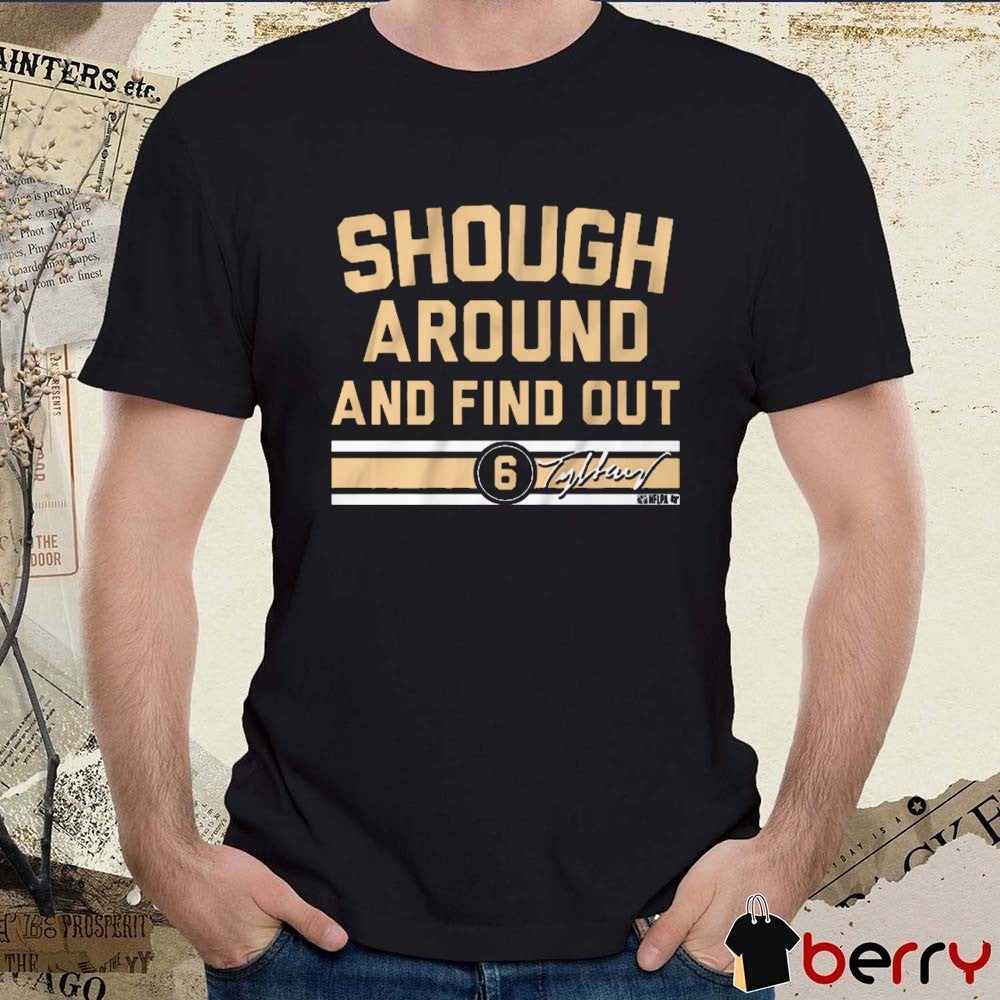 Tyler Shough Around and Find Out New Orleans Saints NFL Football Signature t-shirt