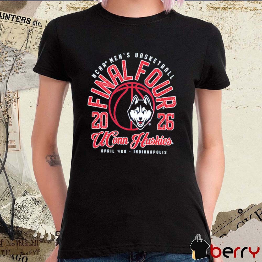 UConn Huskies 2026 NCAA Men’s Basketball Tournament March Madness Final Four April 4 & 6 Indianapolis t-shirt