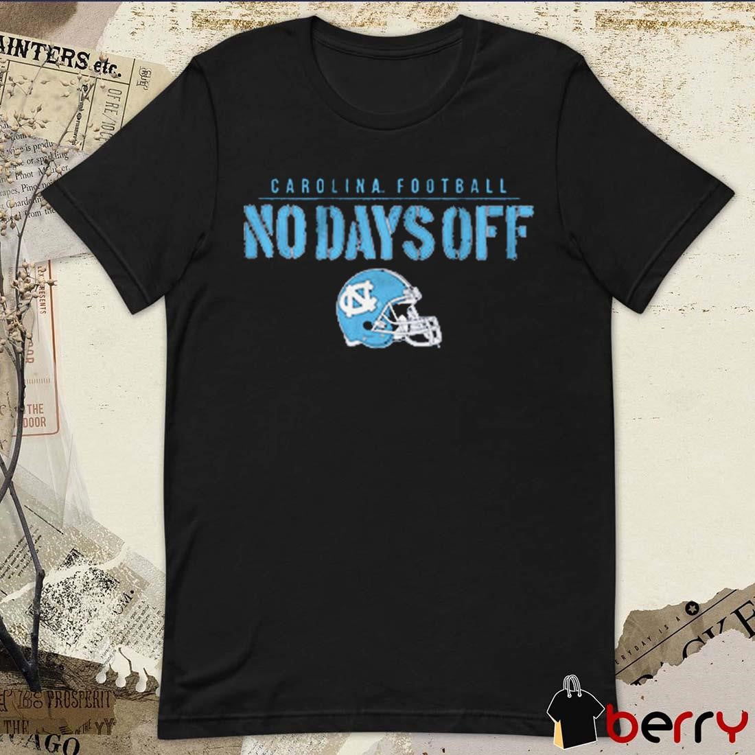 UNC North Carolina Tar Heels Football No Days Off t-shirt