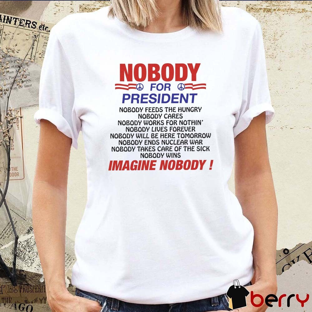 US Out Of North America Nobody For President Nobody Feeds The Hungry Nobody Cares 2026 t-shirt